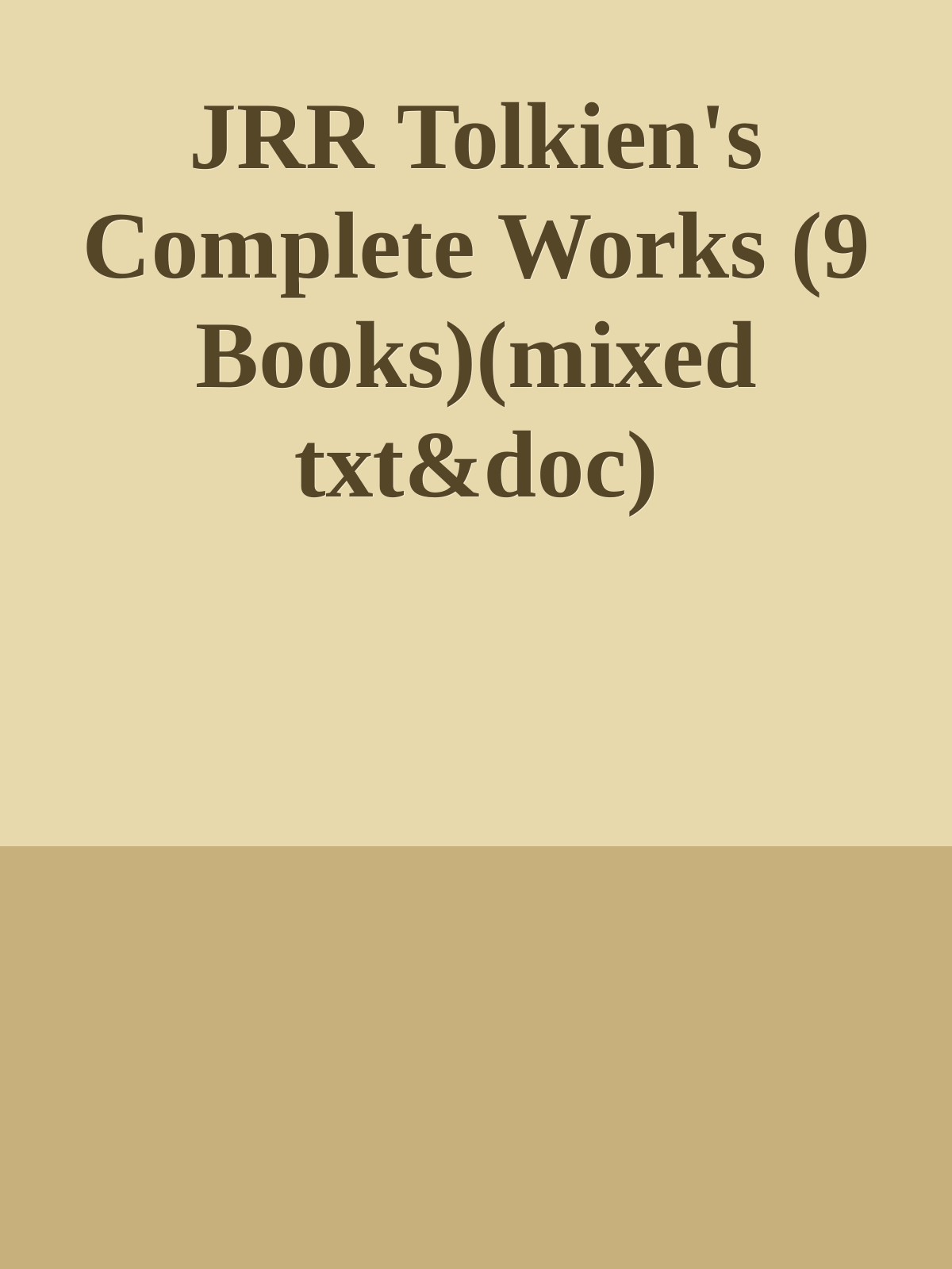 JRR Tolkien's Complete Works (9 Books)(mixed txt&doc)