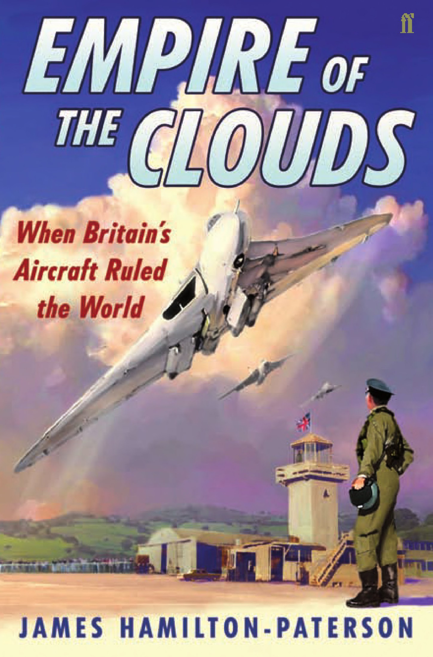 Empire of the Clouds: When Britain's Aircraft Ruled the World