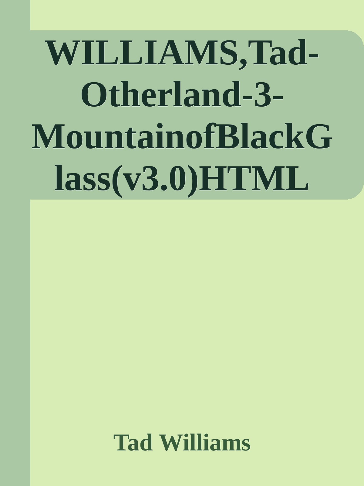 WILLIAMS,Tad-Otherland-3-MountainofBlackGlass(v3.0)HTML