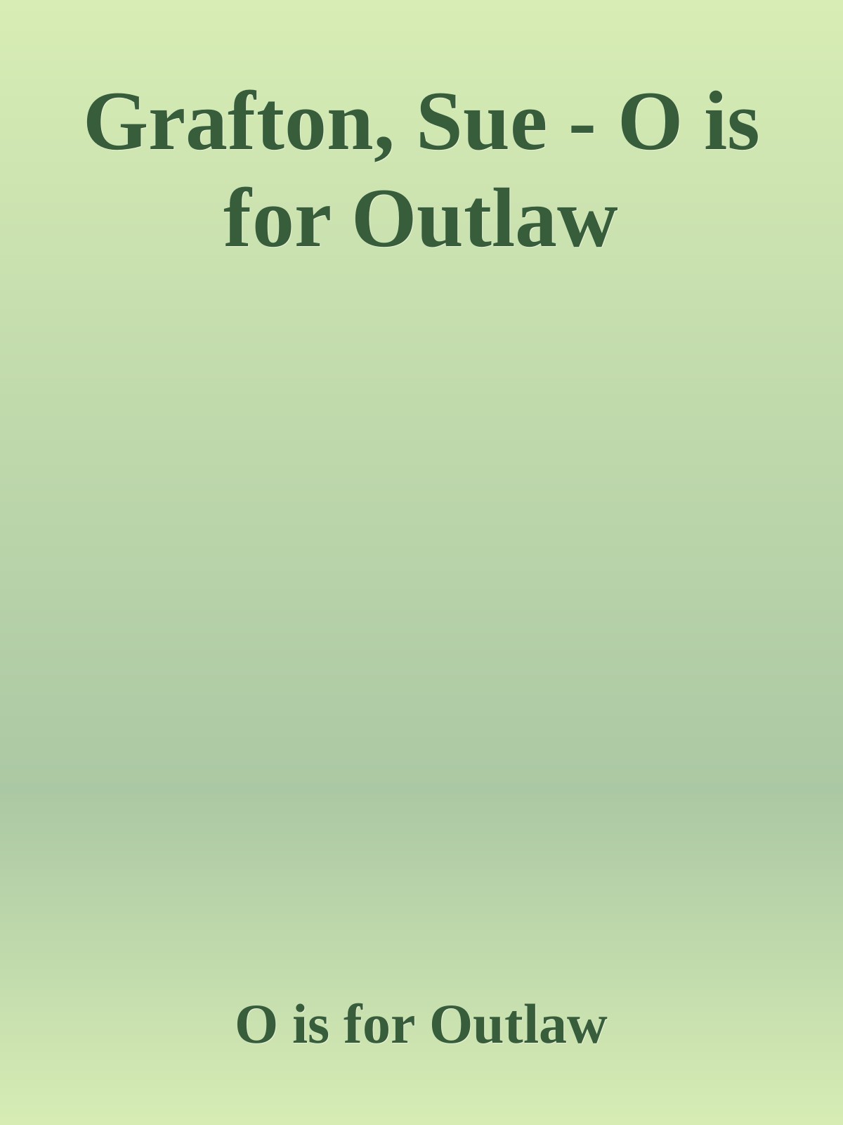 Grafton, Sue - O is for Outlaw