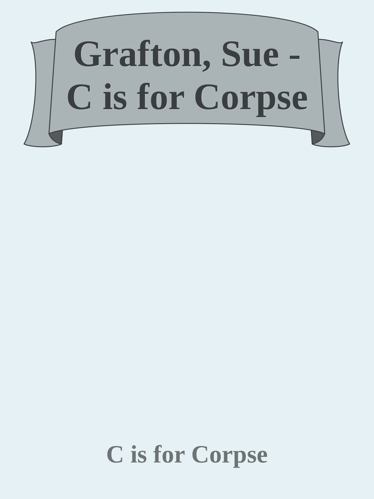 Grafton, Sue - C is for Corpse