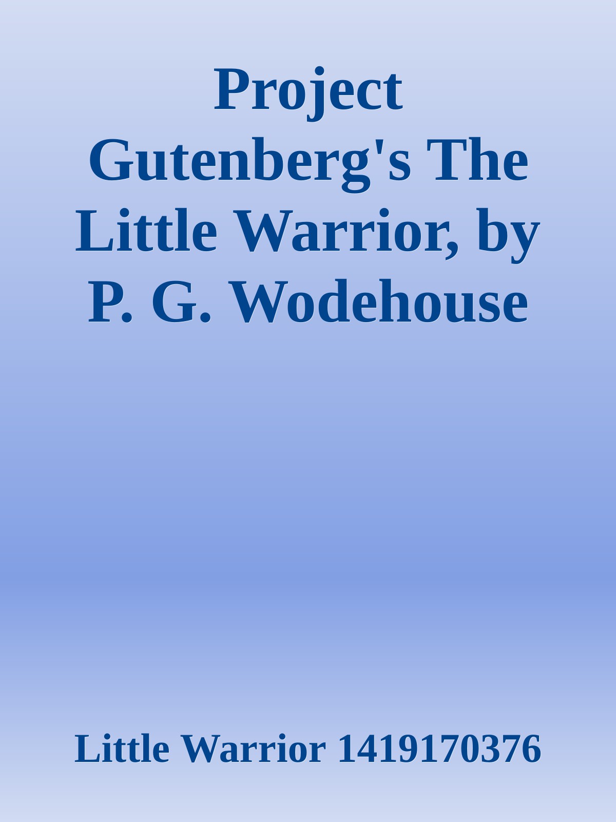 Project Gutenberg's The Little Warrior, by P. G. Wodehouse