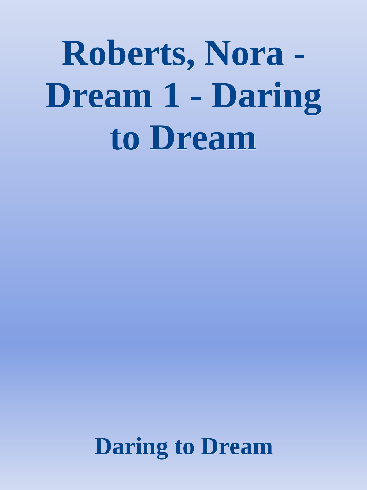 Roberts, Nora - Dream 1 - Daring to Dream
