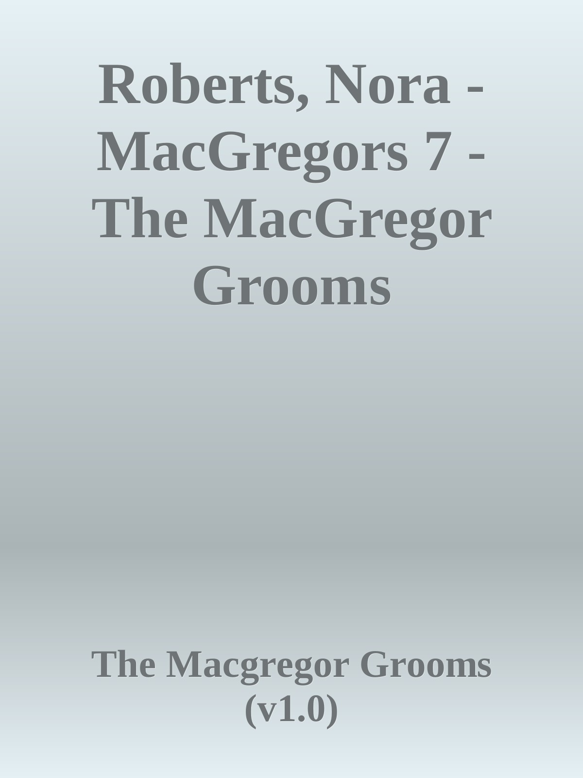 Roberts, Nora - MacGregors 7 - The MacGregor Grooms