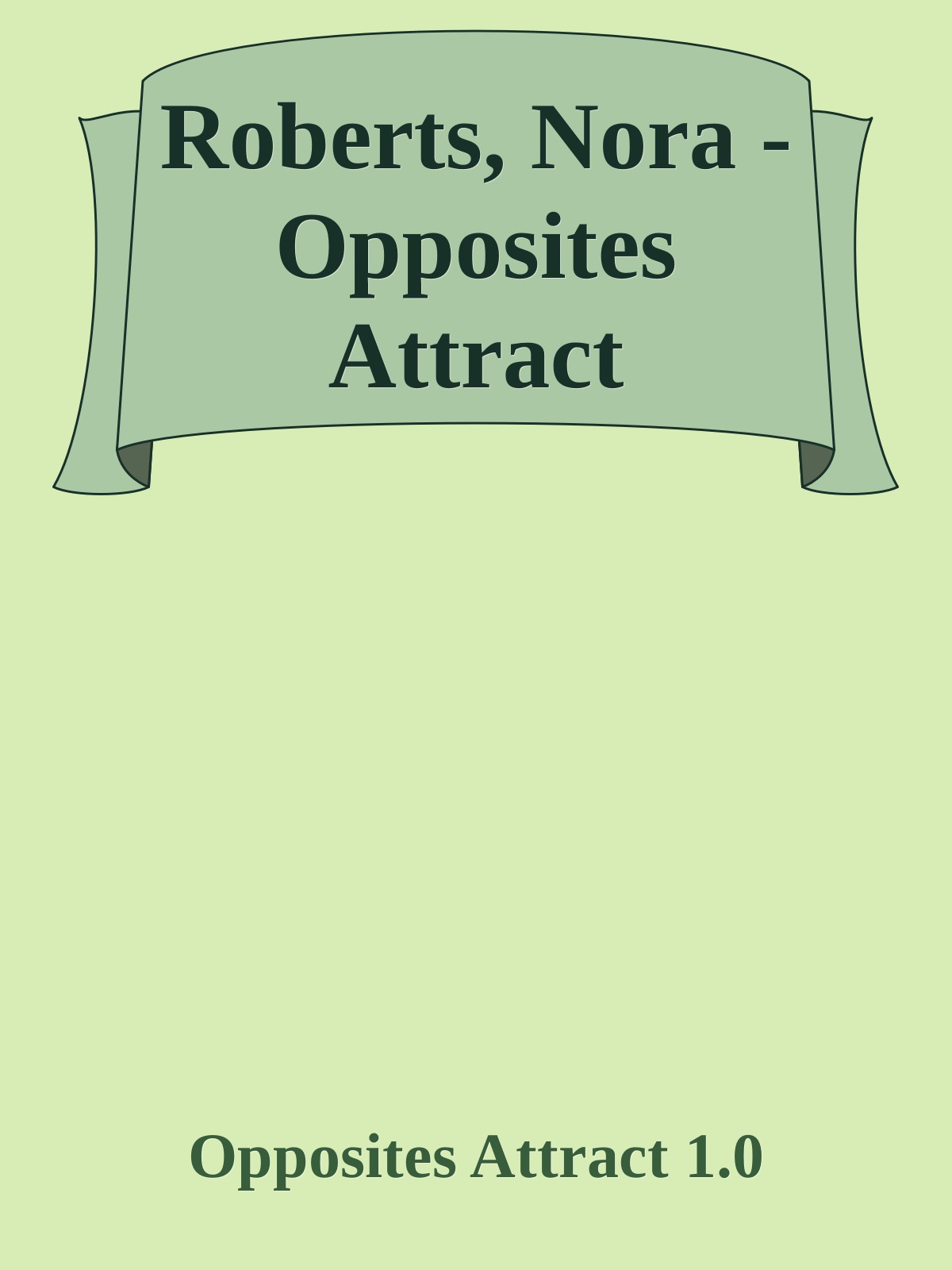 Roberts, Nora - Opposites Attract