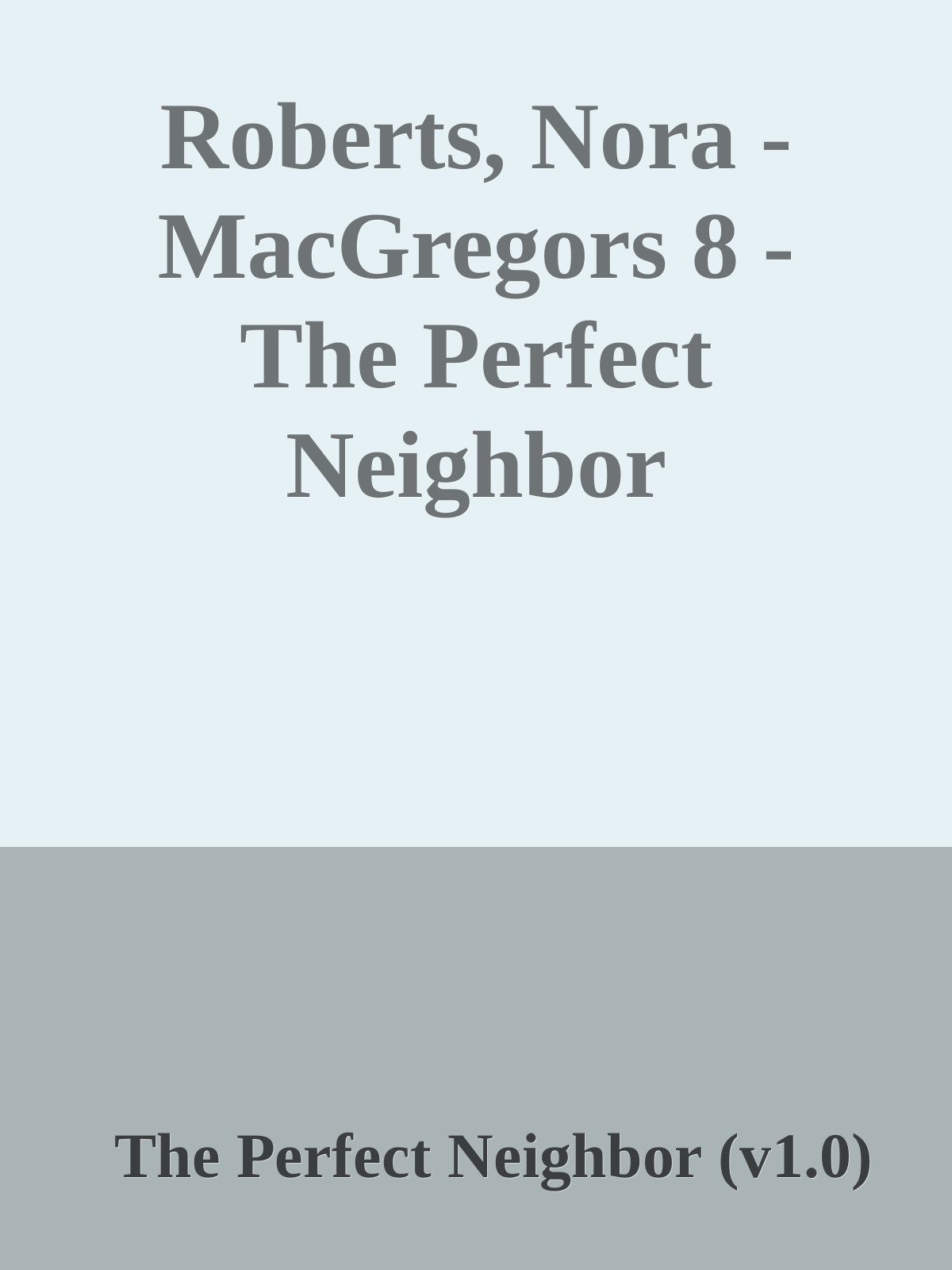Roberts, Nora - MacGregors 8 - The Perfect Neighbor