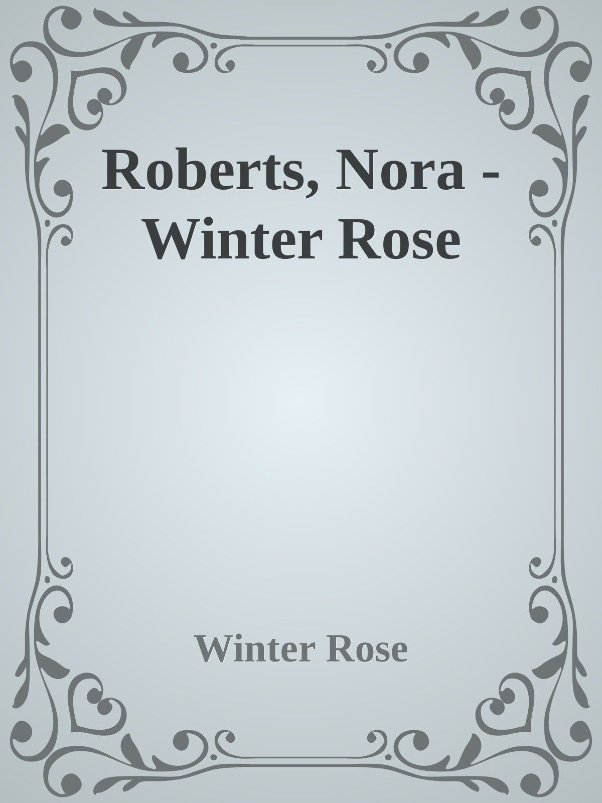 Roberts, Nora - Winter Rose