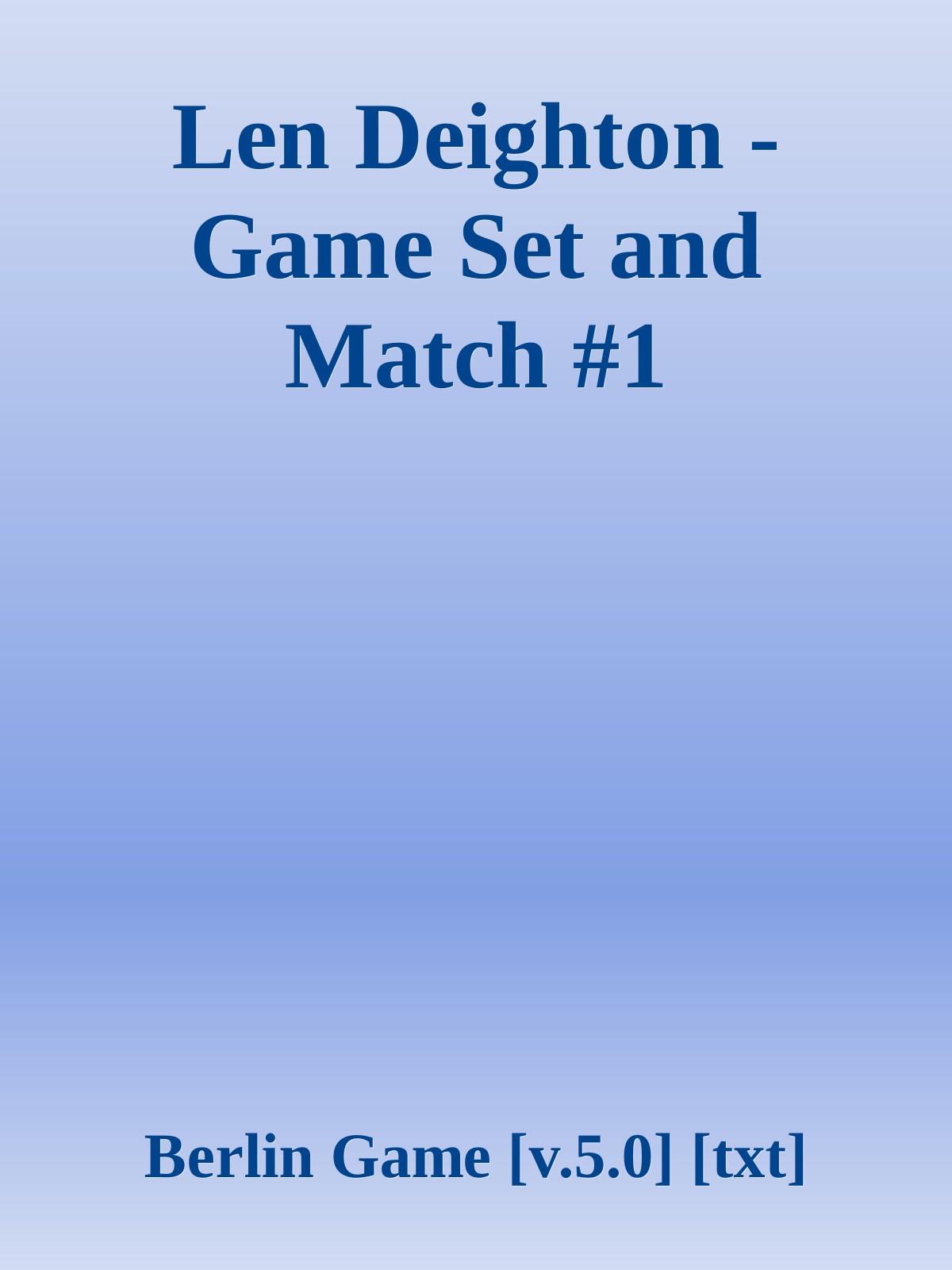 Len Deighton - Game Set and Match #1