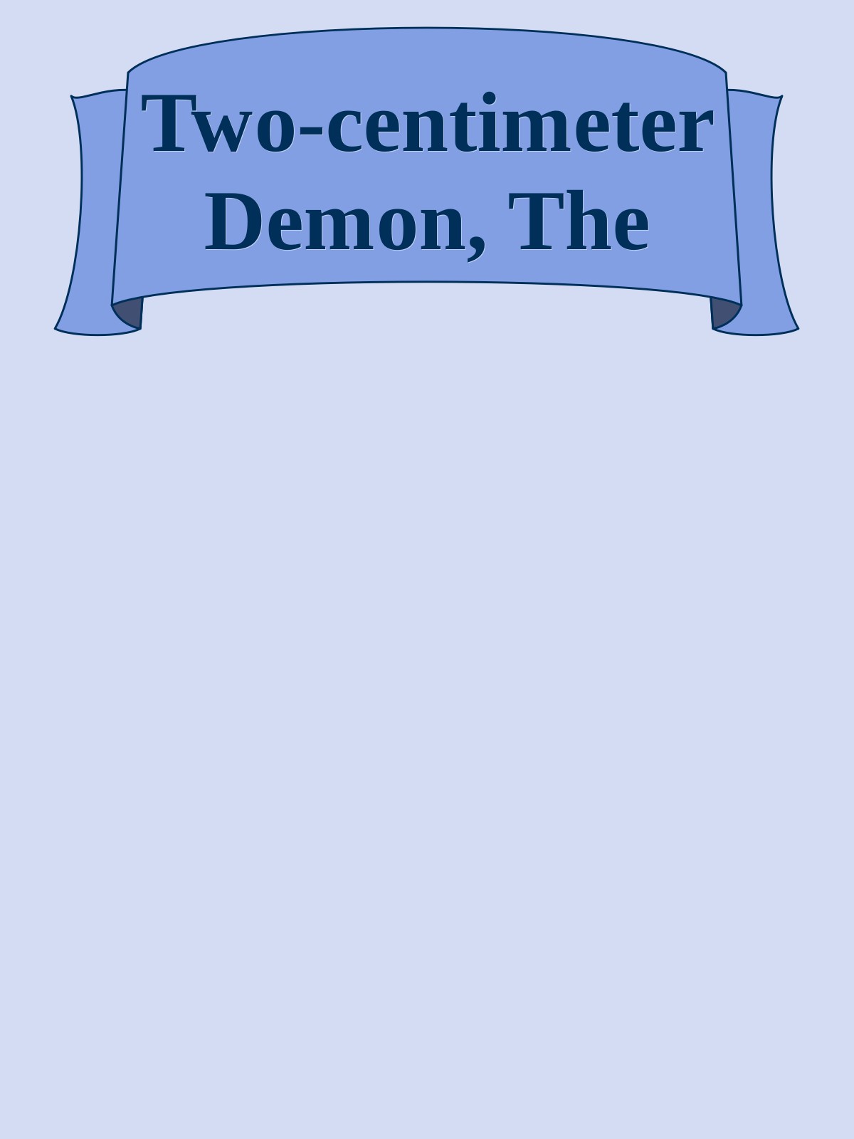 Two-centimeter Demon, The