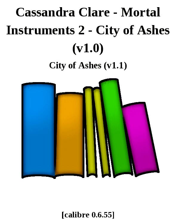 Cassandra Clare - Mortal Instruments 2 - City of Ashes (v1.0)