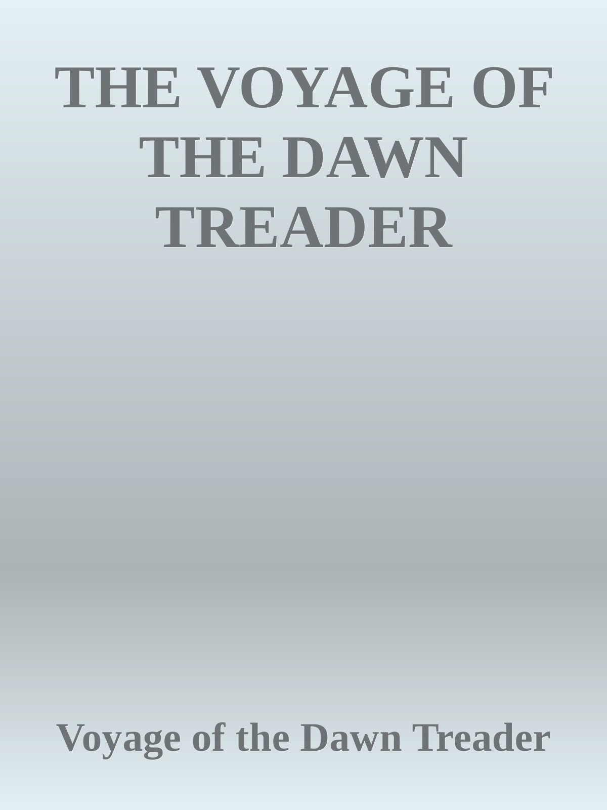THE VOYAGE OF THE DAWN TREADER