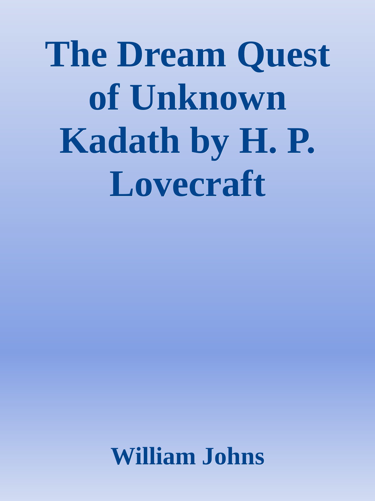 The Dream Quest of Unknown Kadath by H. P. Lovecraft