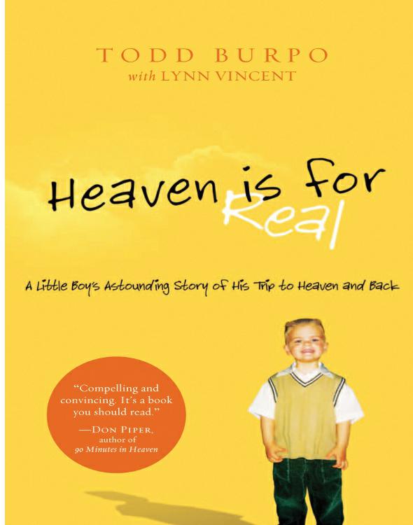 Heaven is for Real : A Little Boy's Astounding Story of His Trip to Heaven and Back