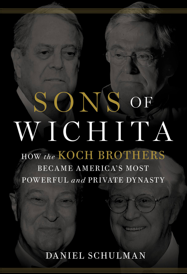 Sons of Wichita : How the Koch Brothers Became America's Most Powerful and Private Dynasty (9781455579006)