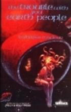 The trouble with you earth people