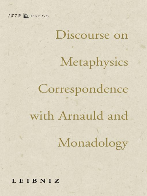 Discourse on Metaphysics Correspondence with Arnauld and Monadology