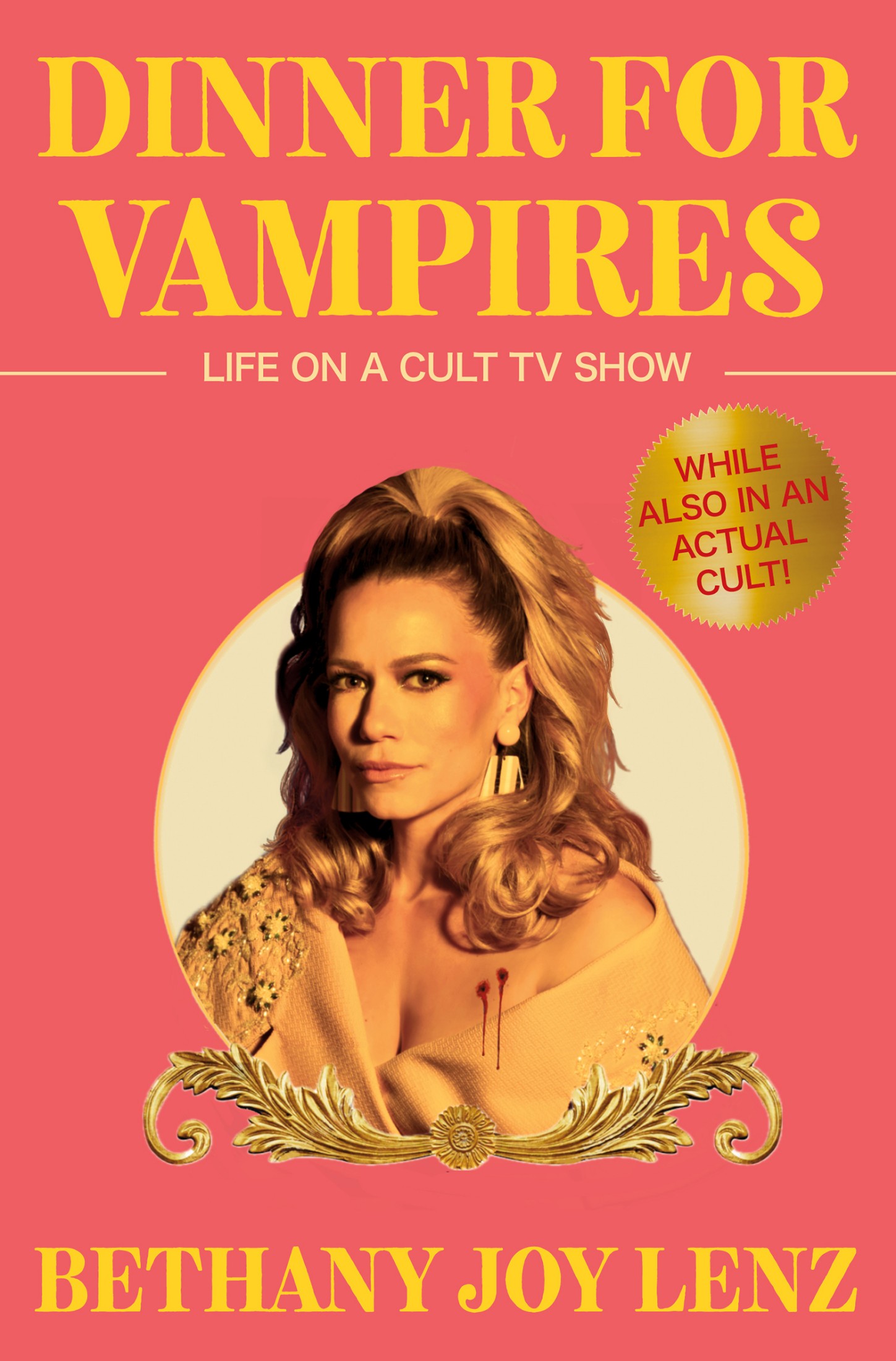 Dinner for Vampires: Life on a Cult TV Show (While also in an Actual Cult!)