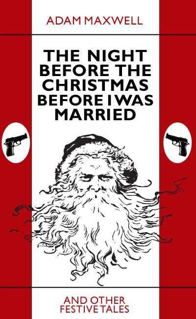 The Night Before The Christmas Before I Was Married & other festive tales